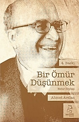 Bir Ömür Düşünmek - Ahmet Arslan