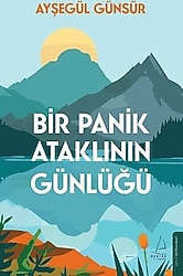 Bir Panik Ataklının Günlüğü - Ayşegül Günsür