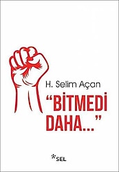 Bitmedi Daha... - H. Selim Açan
