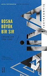 Bosna Büyük Bir Sır - Aliya İzzetbegoviç