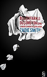 Bugün Farklı Düşünüyorum - Zadie Smith