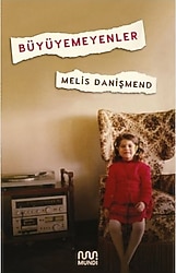 Büyüyemeyenler - Melis Danışmend