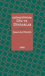 Çağdaş Dünyada Din ve Dindarlar - Şaban Ali Düzgün
