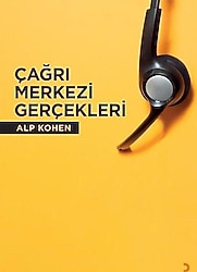 Çağrı Merkezi Gerçekleri - Alp Kohen