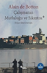 Çalışmanın Mutluluğu ve Sıkıntısı - Alain De Botton
