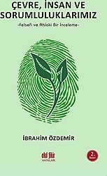 Çevre, İnsan ve Sorumluluklarımız - İbrahim Özdemir