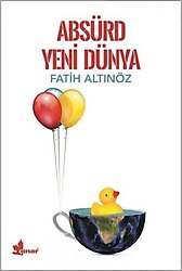 Absürd Yeni Dünya - Fatih Altınöz
