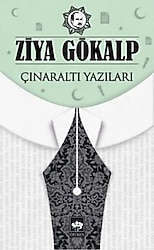 Çınaraltı Yazıları - Ziya Gökalp
