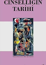 Cinselliğin Tarihi - Michel Foucault