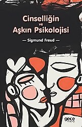 Cinselliğin ve Aşkın Psikolojisi - Sigmund Freud