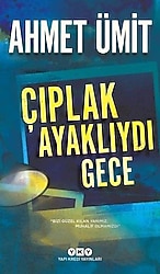 Çıplak Ayaklıydı Gece - Ahmet Ümit