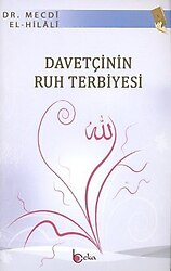 Davetçinin Ruh Terbiyesi - Mecdi El-Hilali