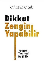Dikkat Zengin Yapabilir - Cihat E. Çiçek