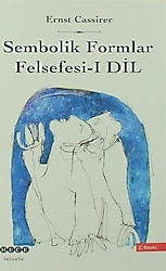 Sembolik Formlar Felsefesi 1 - Dil - Ernst Cassirer