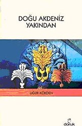 Doğu Akdeniz Yakından - Uğur Kökten