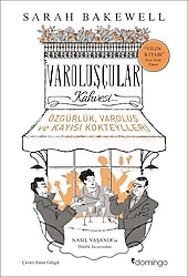 Varoluşçular Kahvesi - Sarah Bakewell