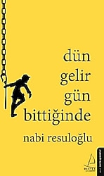 Dün Gelir Gün Bittiğinde - Nabi Resuloğlu