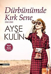 Dürbünümde Kırk Sene (1941-1983) - Ayşe Kulin
