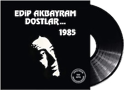 Edip Akbayram ve Dostlar - 1985 Plak