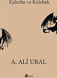 Ejderha ve Kelebek - A. Ali Ural