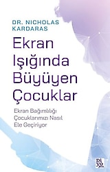 Ekran Işığında Büyüyen Çocuklar - Nicholas Kardaras