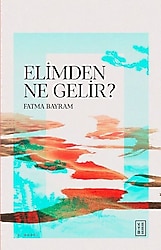 Elimden Ne Gelir? - Fatma Bayram
