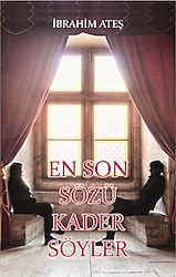 En Son Sözü Kader Söyler - İbrahim Ateş