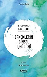 Erkeklerin Cinsel İçgüdüsü - Sigmund Freud