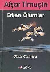 Gönül Gözüyle 2 - Erken Ölümler - Afşar Timuçin