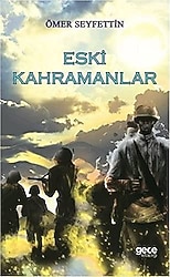 Eski Kahramanlar - Ömer Seyfettin