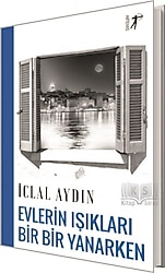 Evlerin Işıkları Bir Bir Yanarken - İclal Aydın