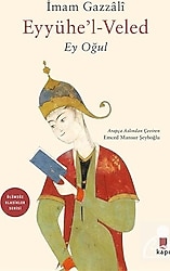 Ey Oğul - Eyyühe'l Veled - İmam Gazali