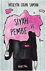 Siyah ve Pembe - Hüseyin Okan Saman
