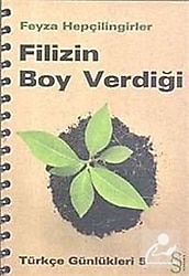 Türkçe Günlükleri 5 - Filizin Boy Verdiği - Feyza Hepçilingirler