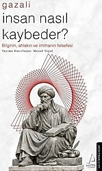 Gazali - İnsan Nasıl Kaybeder? - Mesud Topal