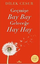 Geçmişe Bay Bay, Geleceğe Hay Hay - Dilek Cesur
