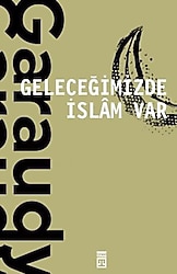 Geleceğimizde İslam Var - Roger Garaudy