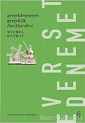 Gerçekleşmeyen Gerçeklik Don Kişot İlkesi - Michel Onfray