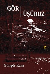 Gör-üşürüz - Güngör Kaya