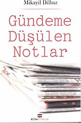Gündeme Düşülen Notlar - Mikayil Dilbaz