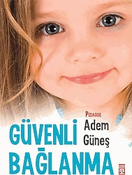 Güvenli Bağlanma - Adem Güneş