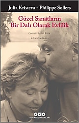 Güzel Sanatların Bir Dalı Olarak Evlilik - Julia Kristeva, Philippe Sollers