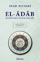 Hadislerle İslam Ahlakı - El-adab - İmam Beyhaki