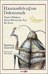 Hamamböceğine Dokunmak - Matthew Maxwell