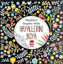 Hayallerini Boya - Büyüklere Boyama Kitabı - Kolektif