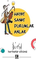 Hayat Sanat Durumlar Anlar - Mustafa Bilgin