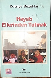 Hayatı Ellerinden Tutmak - Kutsiye Bozoklar