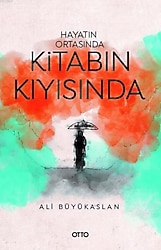 Hayatın Ortasında Kitabın Kıyısında - Ali Büyükaslan