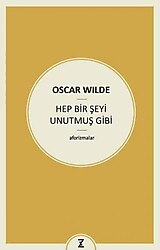 Hep Bir Şeyi Unutmuş Gibi - Oscar Wilde