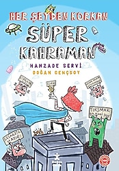 Her Şeyden Korkan Süper Kahraman - Hanzade Servi